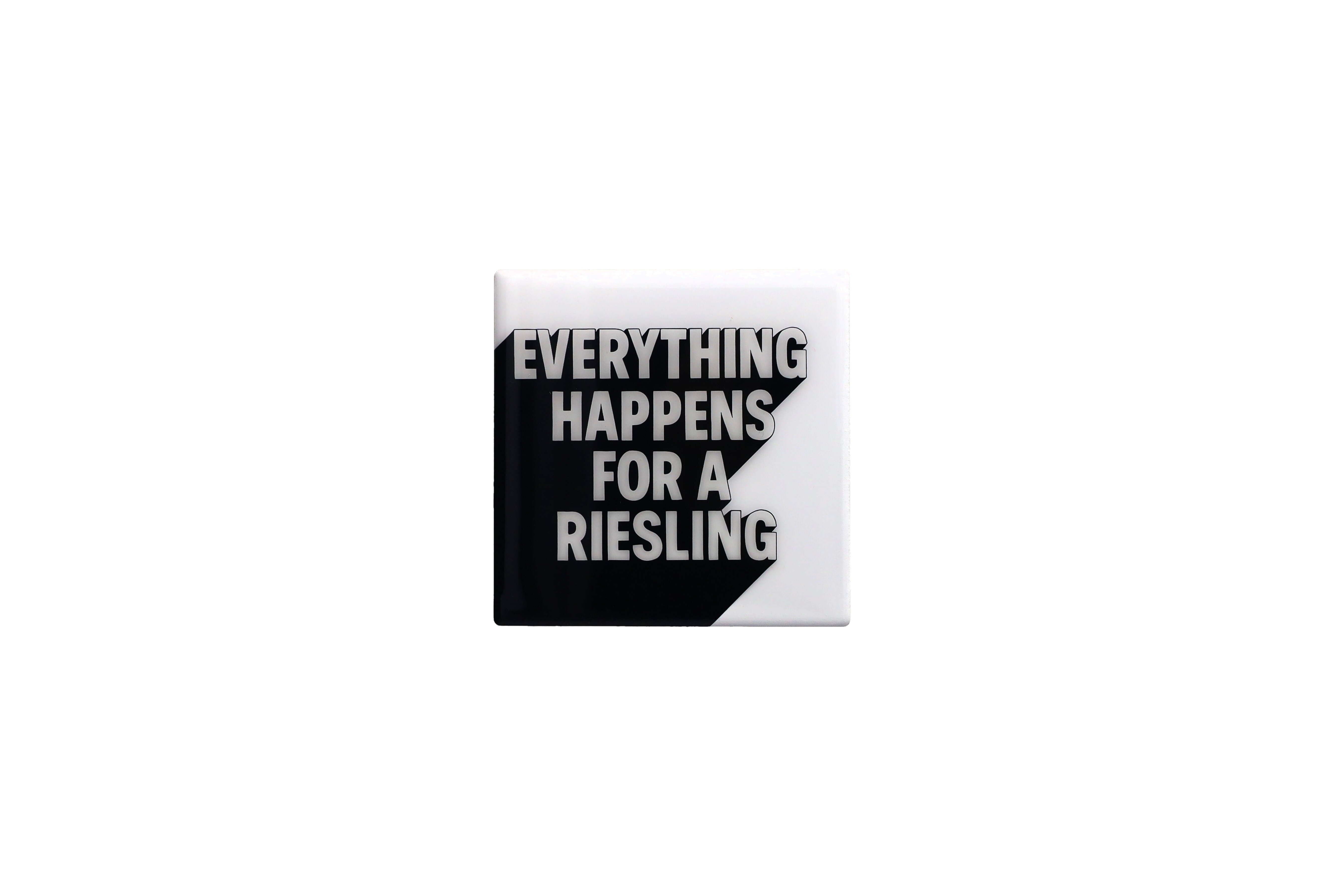Love tiles, Untersetzer, Motiv: Everything happens for a Riesling, schwarz/weiss