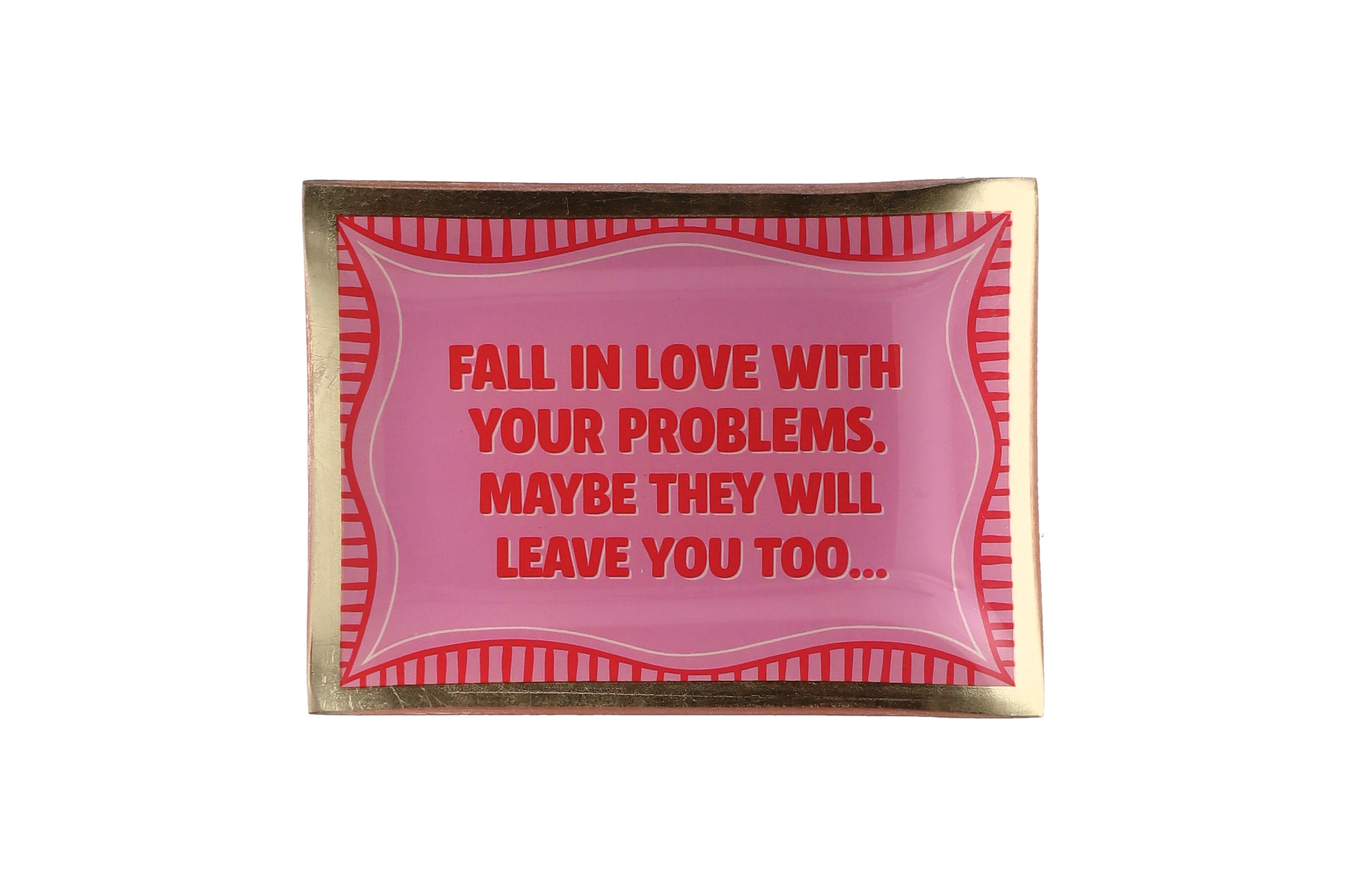 Love Plates, Glasteller M, Motiv: Fall in love with your problems. Maybe they will leave you too, rosa