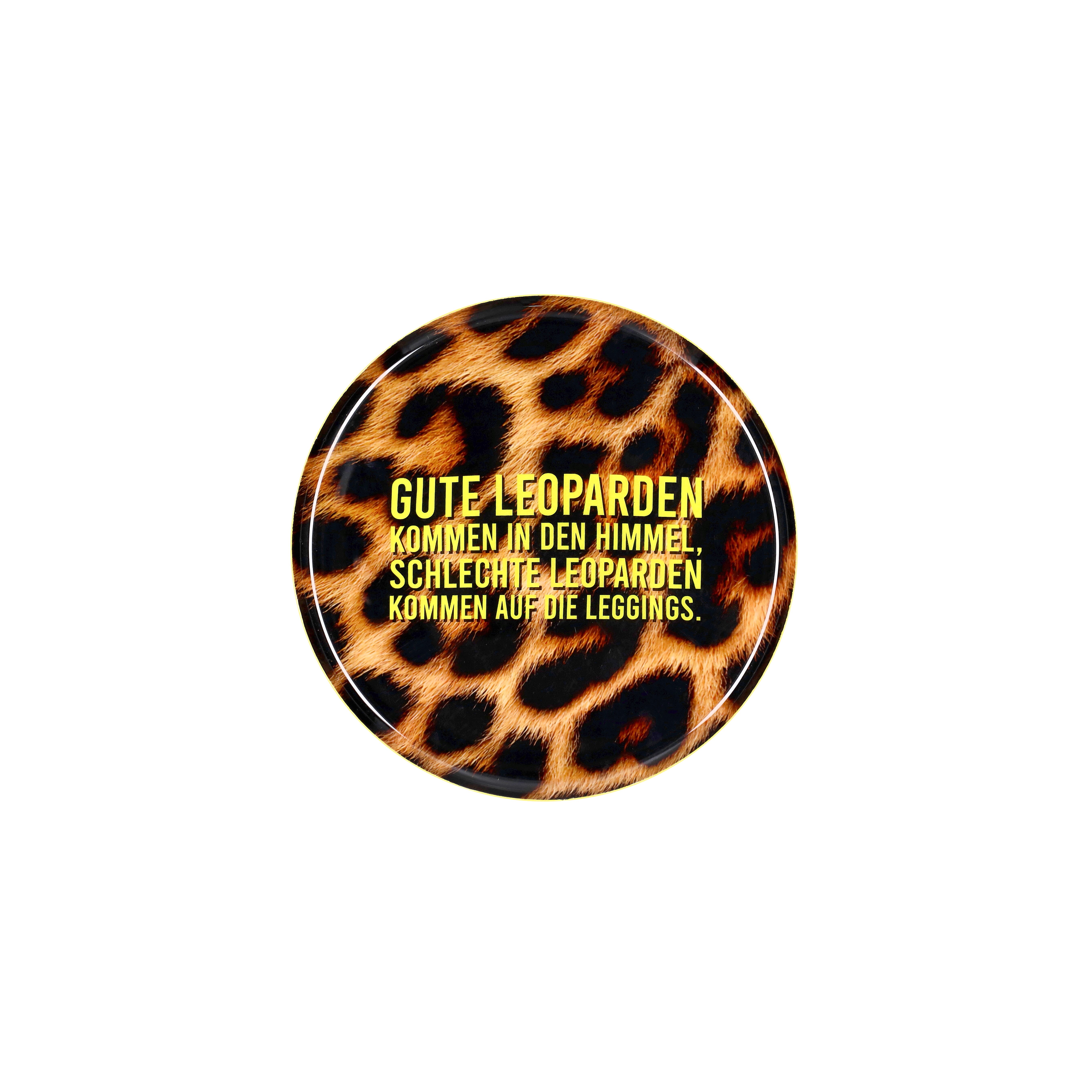 Love Trays, Dekotablett, S,  Motiv:Gute Leoparden kommen in den Himmel, schlechte kommen auf die Leggings, rund, mehrfarbig